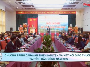 Dẫn đoàn: Chương trình caravan thiện nguyện và kết nối giao thương tại tỉnh Đắk Nông năm 2022